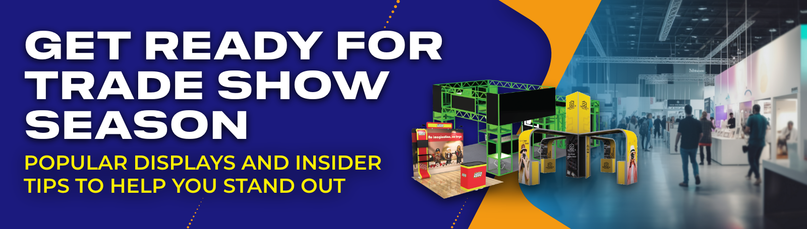 Get Ready for Trade Show Season: Popular Displays & Insider Tips To Help You Stand Out