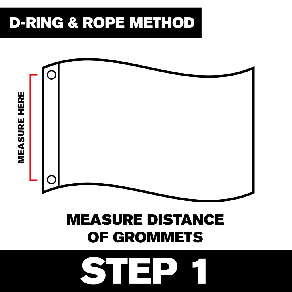Step 1: Measure the distance between the grommets on your flag and align the same spacing on the pole.