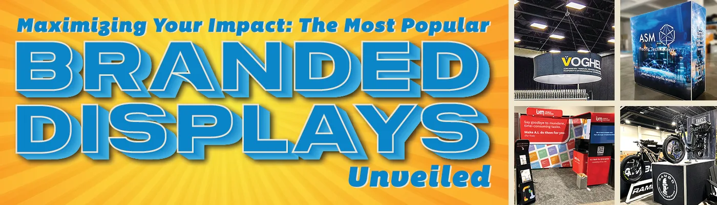 Maximizing Your Impact: The Most Popular Branded Displays Unveiled