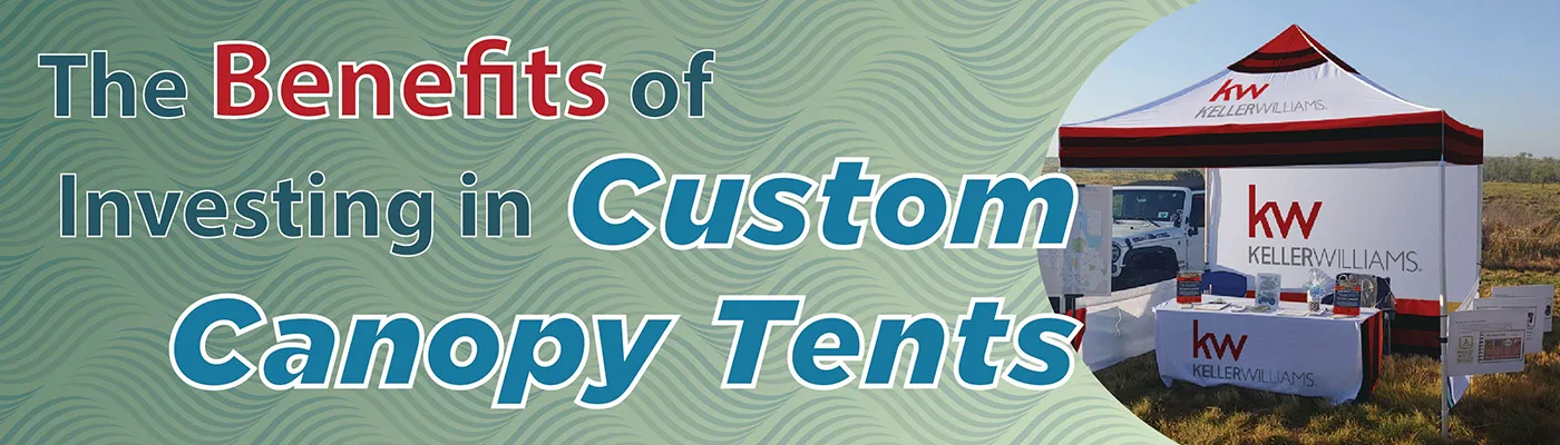 The Benefits of Investing in Custom Canopy Tents