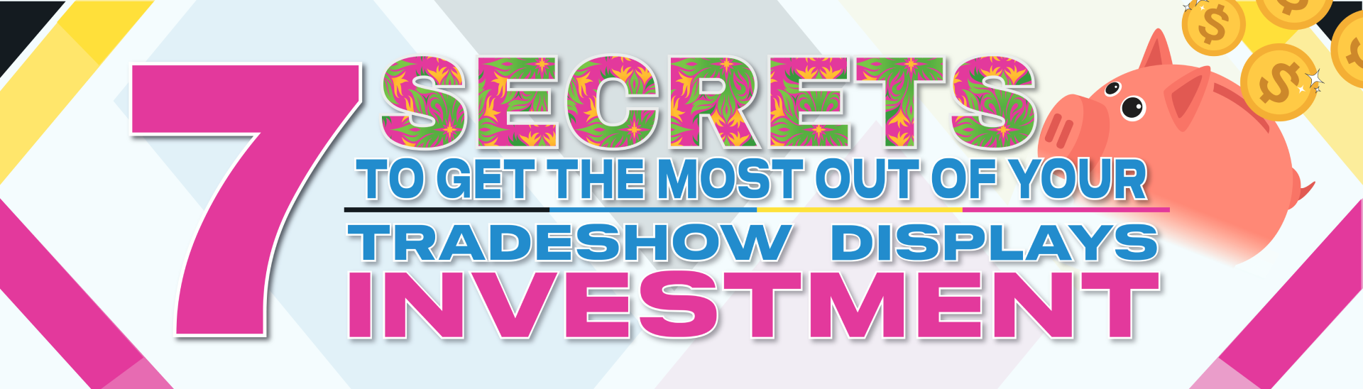 7 Secrets to Maximize Your Trade Show Display Investment