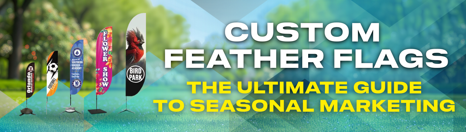 The Ultimate Guide to Seasonal Marketing with Custom Feather Flags