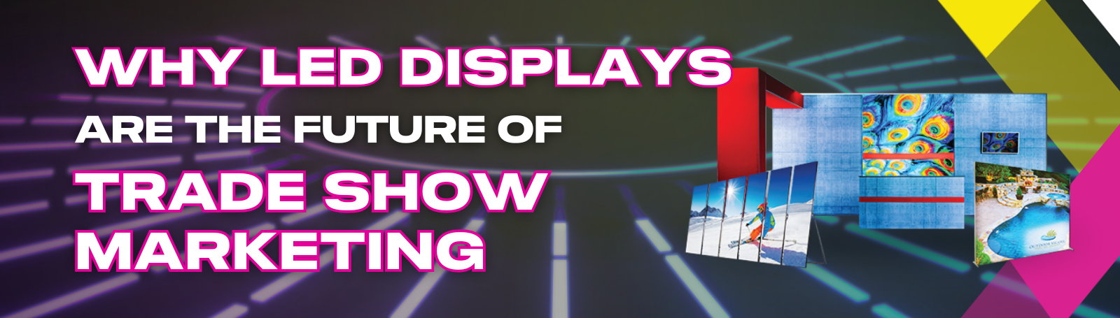 Why LED Displays Are the Future of Trade Show Marketing